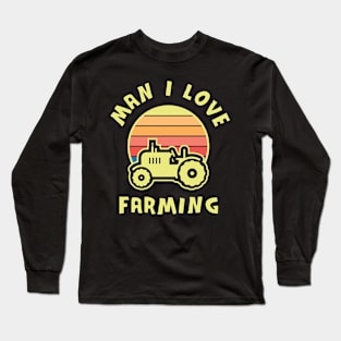 Man I Love farming Long Sleeve T-Shirt